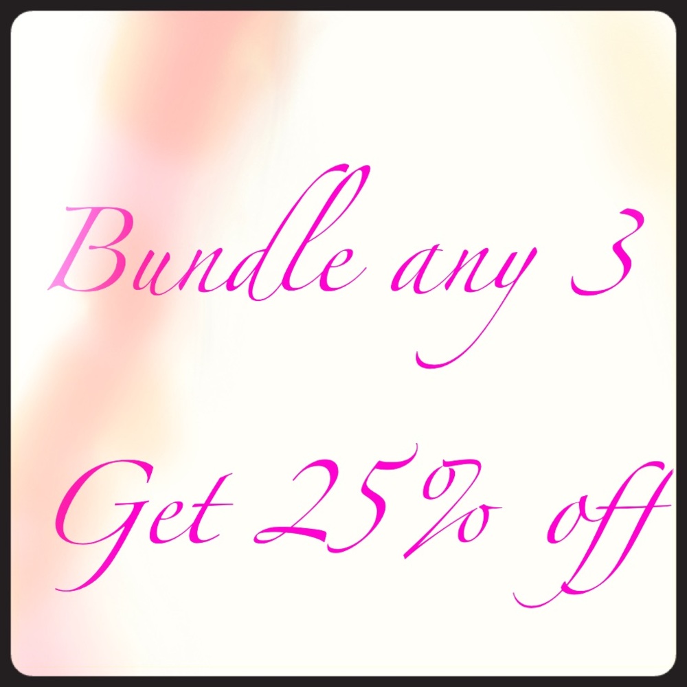 SALE- get 25% off when you bundle 3 or more items